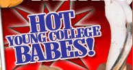HOT YOUNG COLLEGE BABES!